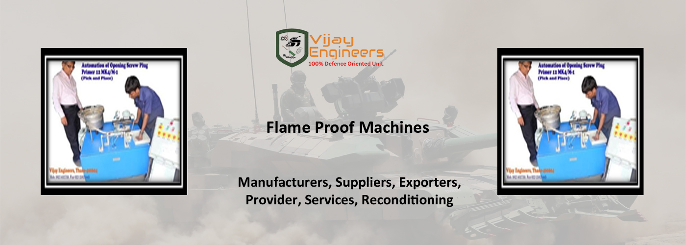 Flame Proof Machines