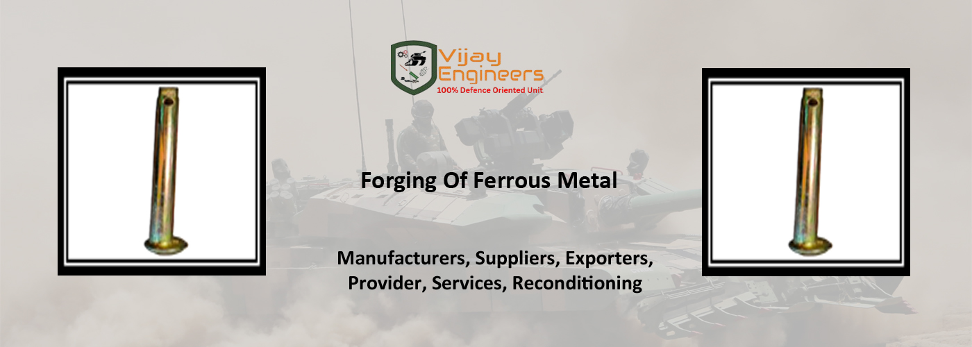 Forging Of Ferrous Metal